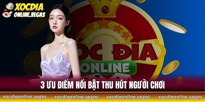 3 ưu điểm nổi bật thu hút người chơi