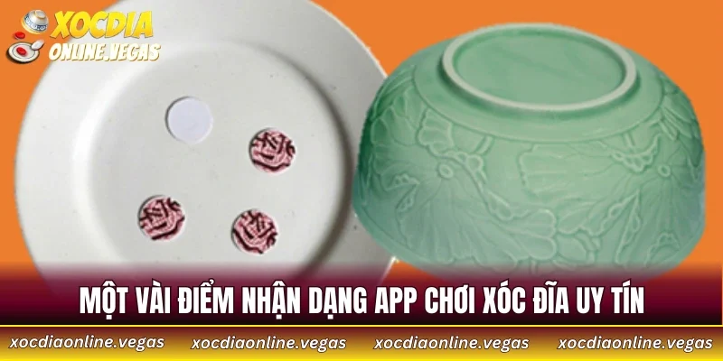 App Chơi Xóc Đĩa Online - Tìm Hiểu 3 Tiêu Chí Lựa Chọn 3 Một vài điểm nhận dạng app chơi xóc đĩa uy tín